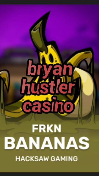 bryan hustler casino-3xn3u5udepyz9m9w5iat.com